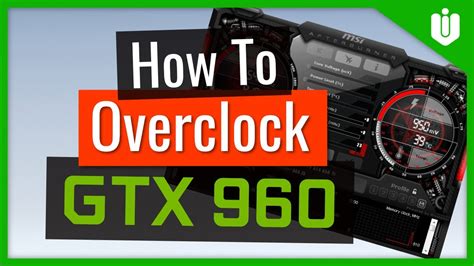 How To Overclock Nvidia Geforce Gtx 960 Full Overclocking Guide Youtube