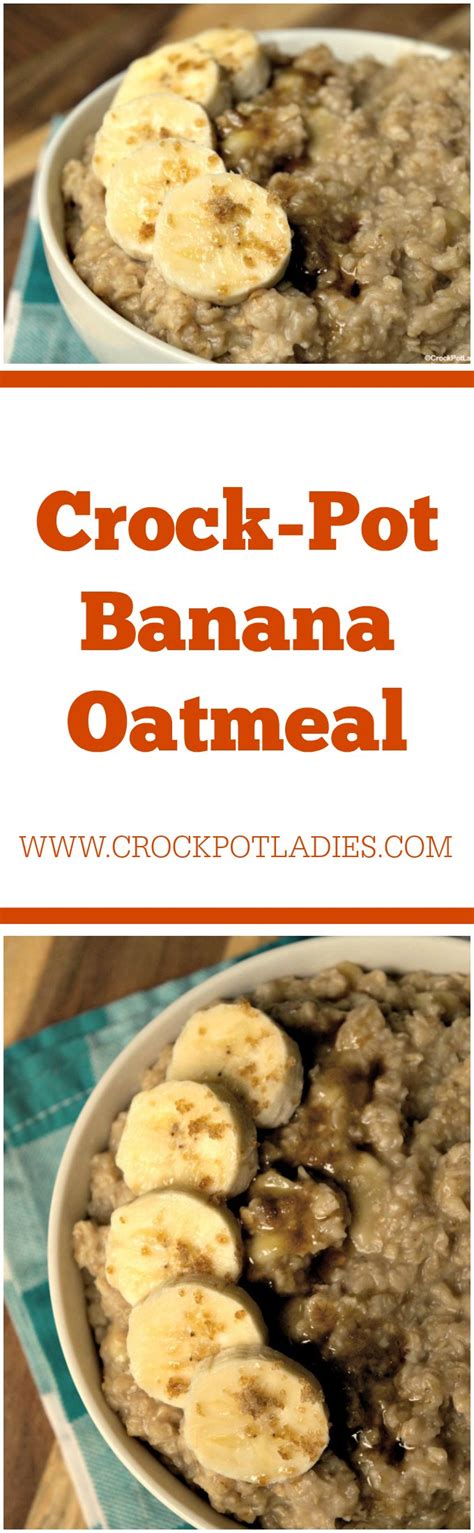 Crock Pot Banana Oatmeal Crock Pot Ladies
