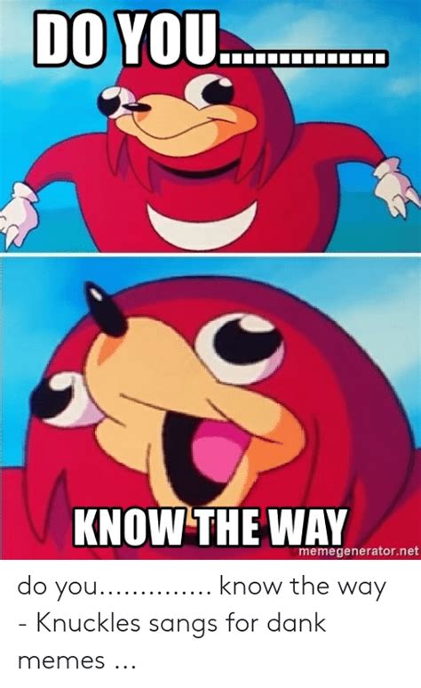 Do You Know The Way Memegeneratornet Do You Know The Way Knuckles