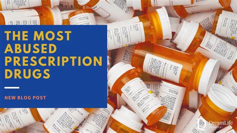 The Most Abused Prescription Drugs Dreamlife