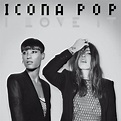 Icona Pop single 'I Love It' gets UK release, features Jakwob remix & more