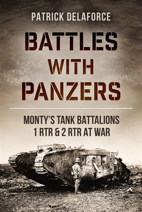 Battles With Panzers Montys Tank Battalions 1 Rtr And 2 Rtr At War