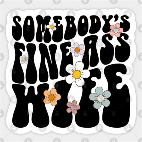 Somebodys Fine Ass Wife Funny Wife Retro Groovy Somebodys Fine Ass Wife Sticker Teepublic