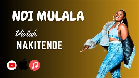 Ndi Mulala By Violah Nakitende Official Audio Youtube