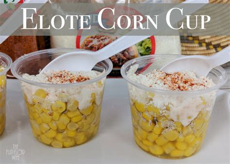Elote Corn Cup Spiced Corn On The Cob In A Cup Or Esquites Recipe