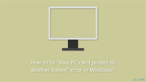 How To Fix Your Pc Can T Project To Another Screen Error In Windows