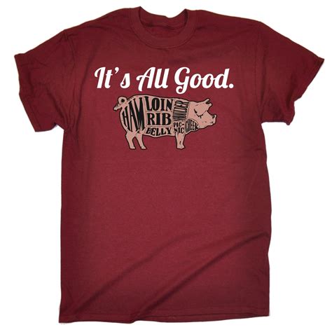 Its All Good Pig T Shirt Tee Pork Meat Butcher Bbq Funny Birthday T