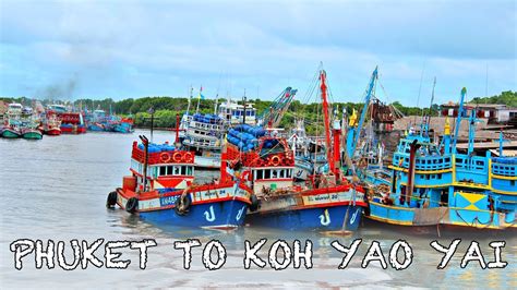 Travel from hat yai (thailand) to phuket (thailand) by train (249km): PHUKET TO KOH YAO YAI - YouTube