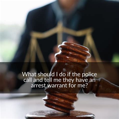 What Should I Do If The Police Call And Have An Arrest Warrant For Me