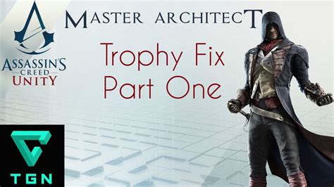 Assassin S Creed Unity How To Fix Master Architect Trophy Part One