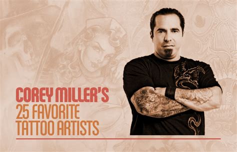 He began tattooing at the age of 15. Corey Miller's 25 Favorite Tattoo Artists | Complex