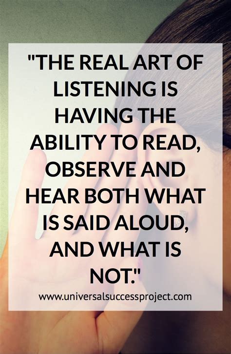 The Real Art Of Listening Is Having The Ability To Read Observe And