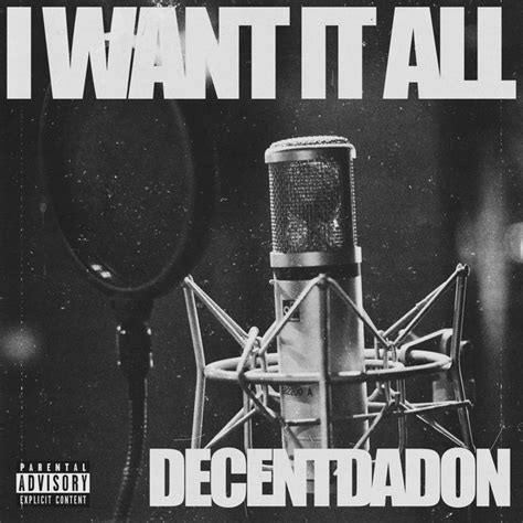 I Want It All Single By Decent Da Don Spotify