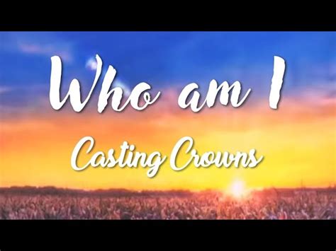 Who Am I Casting Crowns Lyrics Chords Chordify