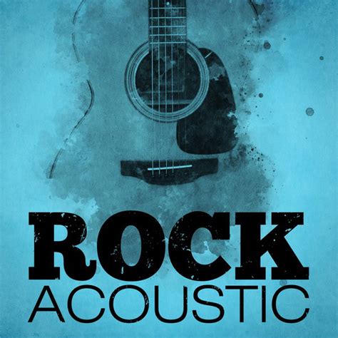 Rock Acoustic Acoustic Version Compilation By Various Artists Spotify