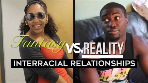 Fantasy Vs Reality Of Interracial Relationships Youtube