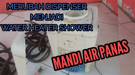 Mandi air panas boleh mengeringkan kulit dan menyebabkan berlakunya iritasi. Cara Membuat shower mandi air panas menggunakan dispenser ...