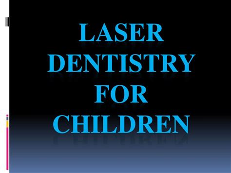 Ppt Laser Dentistry For Children Powerpoint Presentation Free