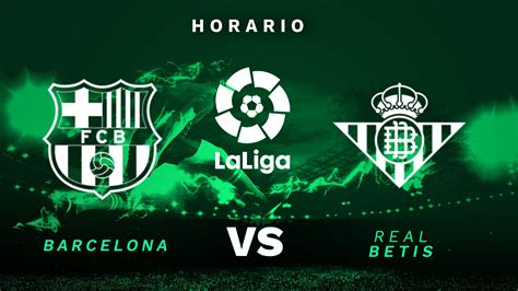 Barcelona vs Betis a qué hora juega y dónde ver online y por TV el