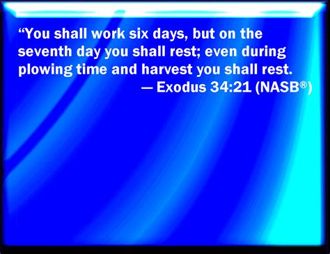 Exodus 3421 Six Days You Shall Work But On The Seventh Day You Shall