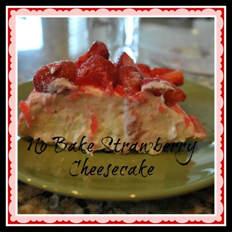 This recipe calls for baking a 9 inch cake for 30. No bake strawberry cheesecake - Craft