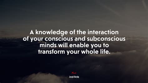 671844 A Knowledge Of The Interaction Of Your Conscious And