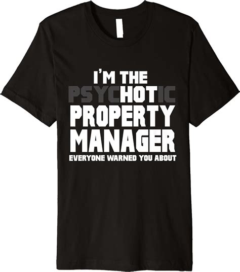 i m the psychotic hot property manager funny t premium t shirt clothing