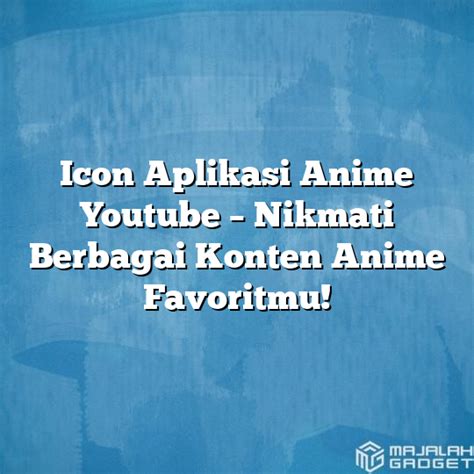 Icon Aplikasi Anime Youtube Nikmati Berbagai Konten Anime Favoritmu