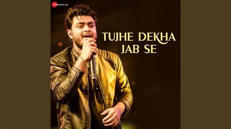 Tujhe Dekha Jab Se Youtube