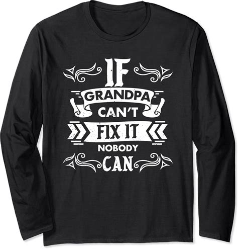 If Grandpa Can T Fix It Nobody Can Grandfather Bday T Long Sleeve T Shirt