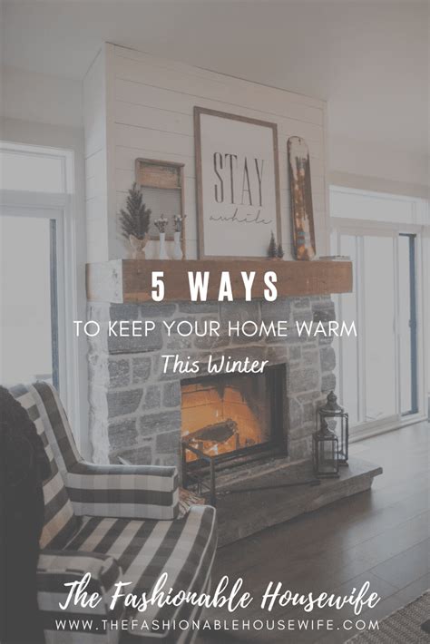 5 Great Ways To Keep Your Home Warm This Winter The Fashionable Housewife