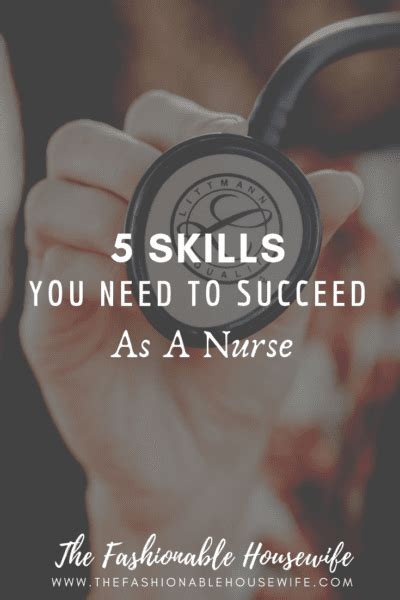 5 Skills You Need To Succeed As A Nurse The Fashionable Housewife