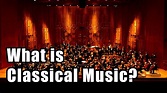 What is Classical Music? - YouTube