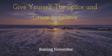 Self Care In The Middle Of Grief Raising November