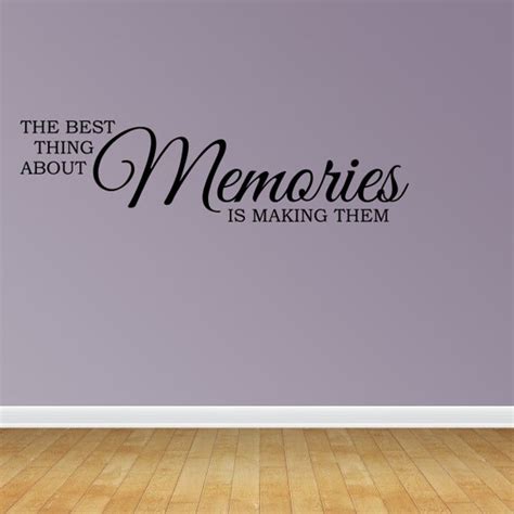 Wall Decal The Best Thing About Memories Is Making Them Vinyl