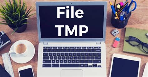 What Is A Tmp File How To Open Tmp File On Windows Computer