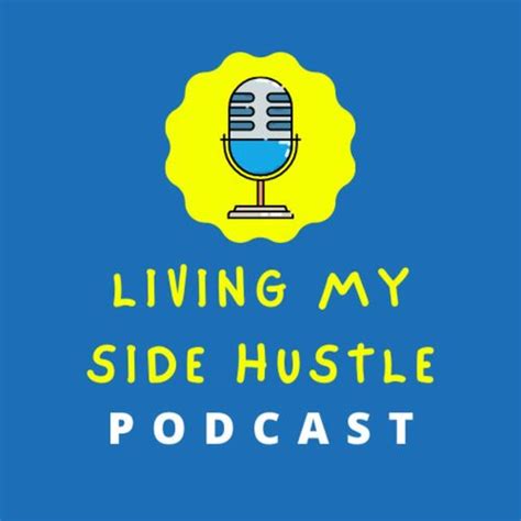 Listen To Living My Side Hustle Inspiration For Anyone That Does Extra