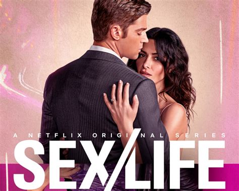 Sexlife Tutto Quello Che C è Da Sapere Sulla Serie Netflix Perchè Hot Sex Picture
