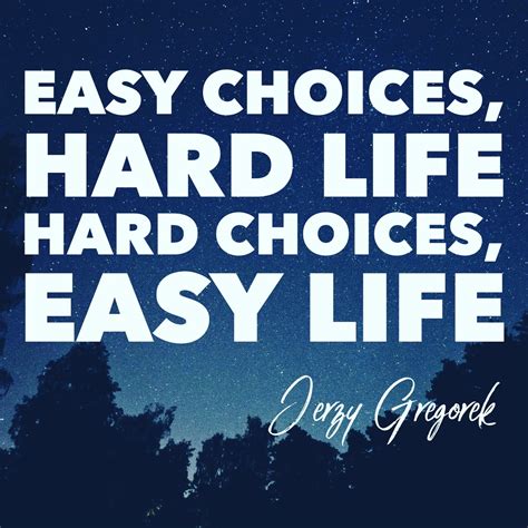 Weekly quote #1 - Easy choices, hard life, hard choices, easy life - Useful tools and energy for ...