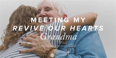 Meeting My Revive Our Hearts Grandma True Woman Blog Revive Our Hearts