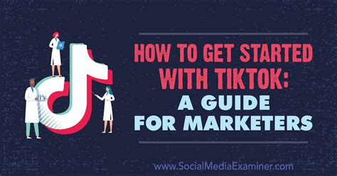 How To Get Started With Tiktok A Guide For Marketers Social Media