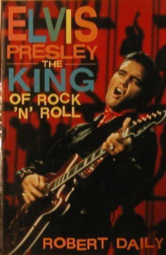 What does dio's song king of rock and roll mean? Elvis Presley: The King of Rock 'n' Roll by Robert Daily ...