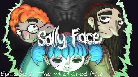 Sally Face Episode 2 The Wretched Pt 2 YouTube