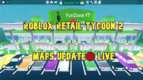 Roblox Retail Tycoon 2 Map Update 🔴 Live Youtube