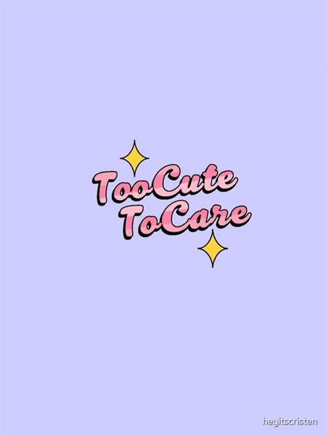 Too Cute To Care Iphone Case And Cover By Heyitscristen Redbubble