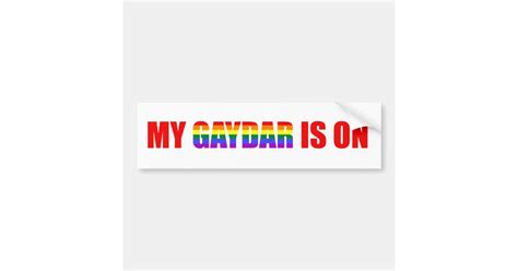 My Gaydar Is On Funny Silly Gay Joke Lgbt Humor Bumper Sticker Zazzle