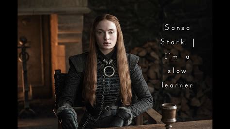 Sansa Stark Im A Slow Learner Youtube