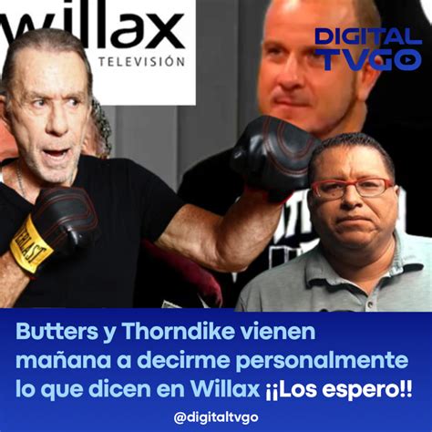 Butters Y Thorndike Vienen MaÑana A Decirme Personalmente Lo Que Dicen En Willax Los Espero