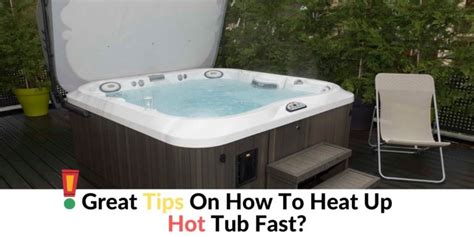 Great Tips On How To Heat Up Hot Tub Fast Hot Tubs Report