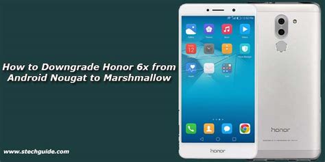 How To Downgrade Honor X From Android Nougat To Marshmallow